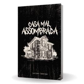 Livro Casa Mal Assombrada - Luciano Camargos