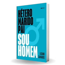 Livro H�tero, Marido, Pai, SOU HOMEM - Luciano Camargos
